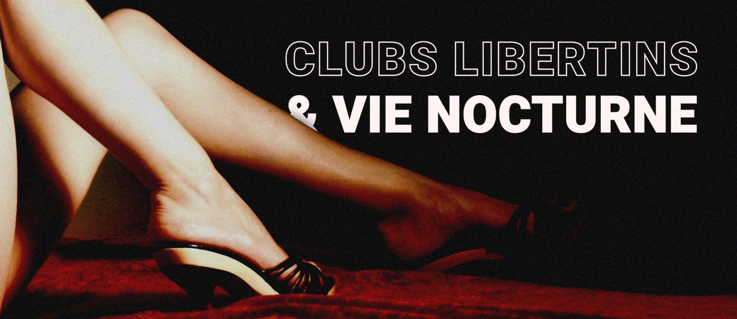 CLUBS LIBERTINS VIE NOCTURNE